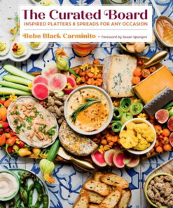Bebe Black Carminito: The Curated Board: Inspired Platters and Spreads for Any Occasion (Hardcover)