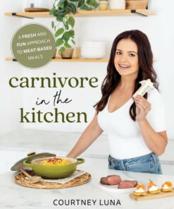 Carnivore in the Kitchen: A Fresh and Fun Approach to Meat-Based Meals, (Paperback)