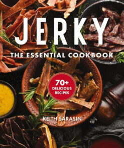 Jerky: The Essential Cookbook with Over 50 Recipes for Drying, Curing, and Preserving Meat (Hardcover)