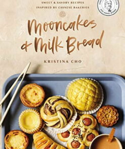 Mooncakes and Milk Bread: Sweet and Savory Recipes Inspired by Chinese Bakeries (Hardcover)
