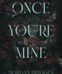 Morgan Bridges: Once You're Mine: A Dark Stalker Romance (Paperback)