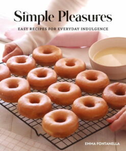 Simple Pleasures: Easy Recipes for Everyday Indulgence (Hardcover)