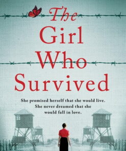 The Girl Who Survived: Based on a true story, an utterly unputdownable and heart-wrenching World War 2 page-turner, (Paperback)